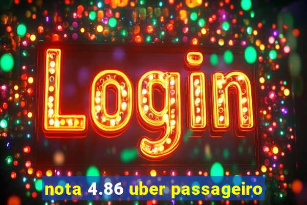 nota 4.86 uber passageiro